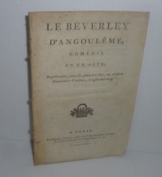 "Le Béverley d'Angoulême, comédie en un acte représentée pour la première fois au théâtre Montansier variétés le 9 floréal an XI. Paris; barba. An XI ...