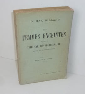 Les femmes enceintes devant le tribunal révolutionnaire d'après des documents inédits. Paris. Librairie Académique Perrin. 1911.