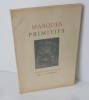 Masques primitifs. Paris. Les îles d'or. 1951.. SCHNEIDER, I.-L.