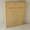 La vénus de Milo et Olivier Voutier. Frontispice gravé par Decaris. Sept bois gravés par Gustave Alaux. Collection du Galion d'Or. Paris. 1939.. ...