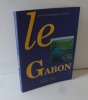 Le Gabon. Institut Pédagogique National. EDIG - EDICEF. 1993.. RICHARD, Alain - LÉONARD, Guy