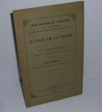 Culture de la truffe. Étude publiée sous les auspices du Consiel Général du Vaucluse. Chaire départementale d'agriculture du Vaucluse. Imprimerie administrative Paul BERNAUD & Cie. Avignon. 1903.