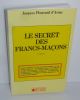 Le secret des francs-maçons. 3e édition. Éditions de Chiré. 1992.. PLONCARD D'ASSAC, Jacques 