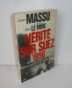 Vérité sur Suez 1956. Paris. Plon. 1978.. MASSU, Jacques avec la collaboration d'Henri LE MIRE