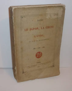 Notes sur le Japon, la Chine et l'Inde. 1858 - 1859 - 1860. Paris Dentu - Reinwald. 1861.