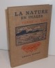 La terre et l'Eau. La nature en image. Larousse. Paris. 1926.. FAIDEAU, F. - ROBIN, Aug.