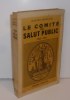 Le comité de salut Public 1793-1794. Paris. Hachette. 1944.. CASTELNAU, Jacques