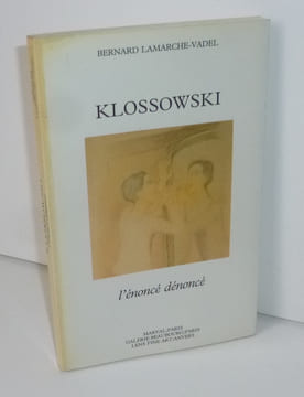 Klossowski. L'énoncé dénoncé. Paris-Anvers. Marval-Lens fine art. 1985.. LAMARCHE-VADEL, Bernard