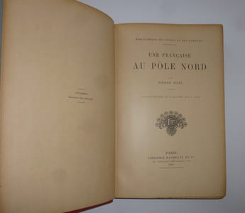 Une Française au pôle nord. Ouvrage illustré de 52 gravures par J. Paris. Paris. Librairie Hachette et Cie. 1900.