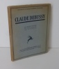 Claude Debussy avec soixante planches hors-texte en héliogravure. Paris. Éditions Rieder. 1930.. BOUCHER, Maurice