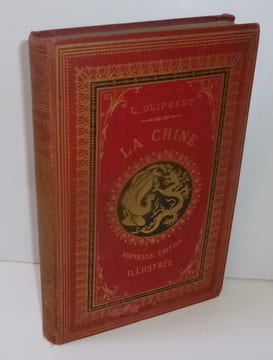 La Chine racontée par Laurence Oliphant. Traduction nouvelle - précédée d'une introduction par M. Guizot. Nouvelle édition illustrée par les ...