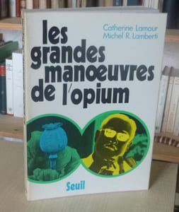 Les grandes maoeuvres de l'opium, Paris, Seuil, 1972.