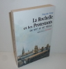 La Rochelle et les protestants du XVIe siècle au XXe siècle. Geste éditions. 1999.. VRAY, Nicole