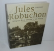 Jules Robuchon imagier de la Vendée et du Poitou sous la direction de Francis Ribemont. Bordeaux. L'Horizon chimérique. 1999.. COLLECTIF ROBUCHON, ...