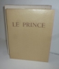 Le prince. Mis en français par Amelot de la Houssaie et illustré de gravures au burin par Jean Traynier. Paris. Aux éditions du Mouflon.  s.d. 1945.. ...