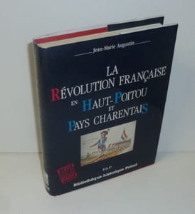 La révolution Française en Haut-Poitou et Pays-Charentais. Bibliothèque historique Privat. Toulouse. 1989.