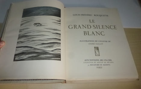 Le grand silence blanc, illustrations en couleurs d'André Collot. Aux éditions Arc-En-Ciel. Collection du Moulin de Pen-Mur. Paris. 1944.. ROUQUETTE, ...