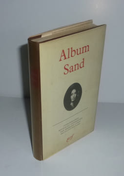 Album Sand. Iconographie réunie et commentée par Georges Lubin. 480 illustrations. Paris. NRF. Gallimard. 1973.. SAND, George