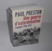 Une guerre d'extermination. Espagne 1936-1945. Traduit de l'anglais par Laurent Bury et Patrick Hersant. Paris. Belin. 2016.. PRESTON, Paul