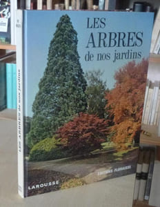 Les arbres de nos jardins, adapté par P. Cuisance, Paris Larousse, Anthony, Floraise, 1974.