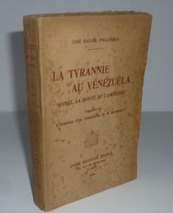 La Tyrannie au Vénézuela. Gomez la honte de l'amérique. Fragments des mémoires d'un Vénézuelien de la décadence. Paris. André Delpeuch éditeur. 1928.