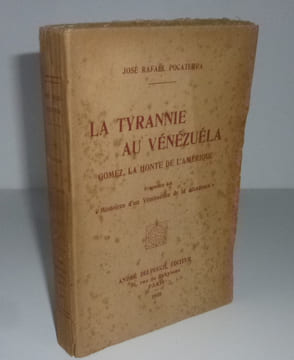 La Tyrannie au Vénézuela. Gomez la honte de l'amérique. Fragments des mémoires d'un Vénézuelien de la décadence. Paris. André Delpeuch éditeur. 1928.. ...