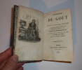 Physiologie du goût ou Méditations de Gastronomie transcendante, ouvrage théorique, historique et à l'ordre du jour, dédié aux gastronomes parisiens, ...