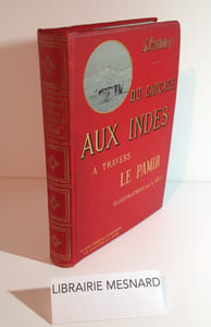 Du Caucase aux Indes a travers le Pamir. Ouvrage orné de 250 dessins et croquis par Albert Pépin, avec une carte itinéraire du voyage. Paris. Plon et Nourrit. 1889.