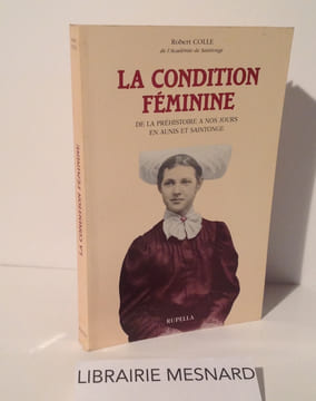 La condition féminine de la préhistoire à nos jours en Aunis et Saintonge. Rupella. La Rochelle. 1989.. COLLE, Robert