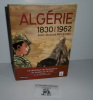 Algérie 1830-1962 avec Jacques Ferrandez. Le catalogue de l'exposition du musée de l'armée du 16 mai au 29 juillet 2012. Paris. Casterman. 2012.. ...