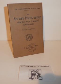Les six cents prêtres martyrs des îles de la Charente (1793-1795). Un reliquaire National. Paris. La Cité du bon livre. 1913.. AUBRAY, Gabriel