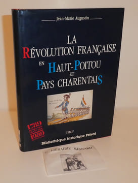 La révolution Française en Haut-Poitou et Pays-Charentais. Bibliothèque historique Privat. Toulouse. 1989.. AUGUSTIN, Jean-Marie