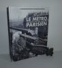 Le métro parisien 1900-1945. La grande histoire des transports urbains. Atlas. Évreux. 2011.. COLLECTIF