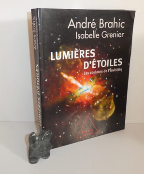 Lumières d'étoiles. Les couleurs de l'invisible. Paris. Odile Jacob. 2008.. BRAHIC, André - GRENIER, Isabelle