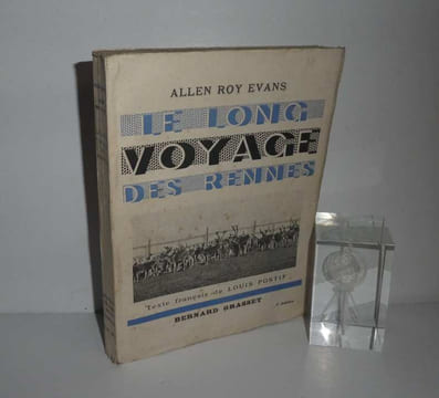 Le long voyage des Rennes. Texte français de Louis Postif. Paris. Bernard Grasset. 1938.. ROY-EVANS, Allen