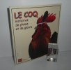 Le Coq histoire de plume et de gloire. Exposition du 15 mars au 31 août 2003 au Musée départemental de l'abbaye de Saint-Riquier, Somme. 2003.. ...