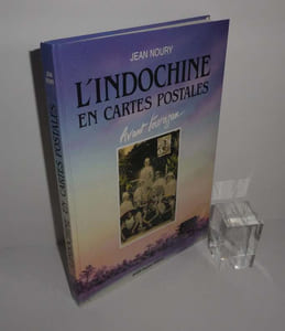 L'Indochine en cartes postales avant l'ouragan. Publi-fusion éditeur. 1992.