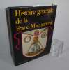 Histoire générale de la Franc-Maçonnerie. Office du Livre. 1987.. NAUDON, Paul