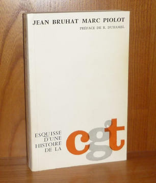 Esquisse d'une histoire de la CGT (1895-1965), Paris, CGT, 1967.. BRUHAT (Jean) - PIOLOT (Marc)