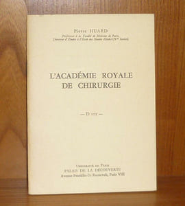 L'Académie Royale de chirurgie, Conférence donnée au Palais de la découverte le 5 novembre 1966, Université de Paris, Palais de la découverte, 1967.