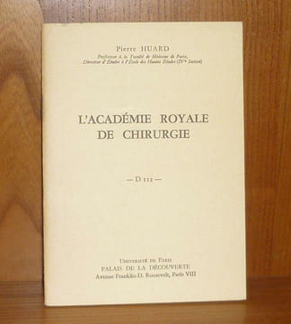 L'Académie Royale de chirurgie, Conférence donnée au Palais de la découverte le 5 novembre 1966, Université de Paris, Palais de la découverte, 1967.. ...