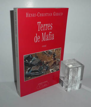 Terres de Mafia. Essai. Collection le monde en marche. Paris. JC Lattès. 1993.. GIRAUD, Henri-Christian