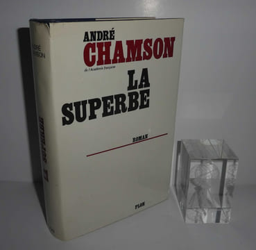 La Superbe. Roman. Paris. Plon. 1967.. CHAMSON, André
