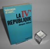 La IVe République (1947-1958), Naissance et mort, Paris, Calmann Lévy, 1968.. JULLIARD (Jacques)