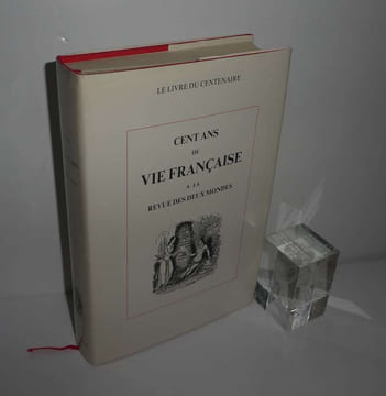Cent ans de vie Française à la Revue des Deux Mondes. Collection Archives N°1. Revue des deux mondes. 1989.. REVUE DES DEUX MONDES
