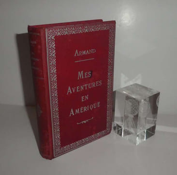 Armand. Mes aventures en Amérique et chez les Peaux-Rouges. Traduction par Adrien Paul. Épisodes de la guerre du Mexique, 1846-1848. Mes trois ...