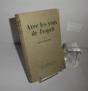 Avec les yeux de l'esprit. Les cahiers verts. Grasset. Paris. 1928. BEHAINE, René