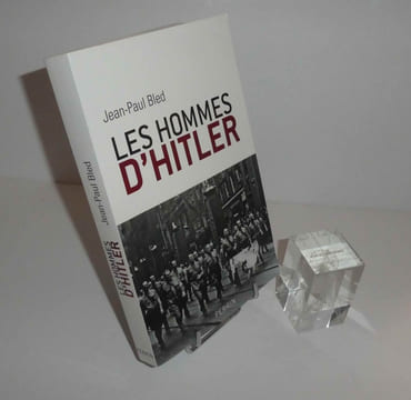 Les hommes d'Hitler. Perrin. 2015.. BLED, Jean-Paul