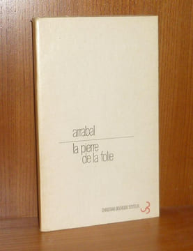 La pierre de la folie, Paris, Christain Bourgois éditeur, 1970.. ARRABAL