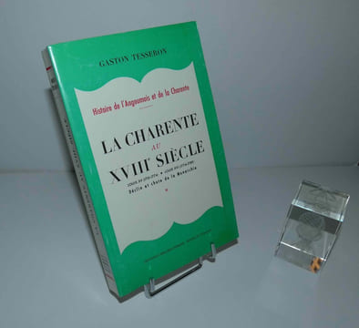 La charente au XVIIIe siècle - Louis XV (1715-1774). Louis XVI (1774-1789). Déclin et chute de la monarchie, éditions Periol. Rouillac. 1999.. ...